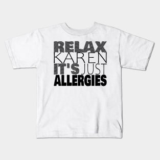 RELAX KAREN IT'S JUST ALLERGIES - RKIJA_hs2 Kids T-Shirt